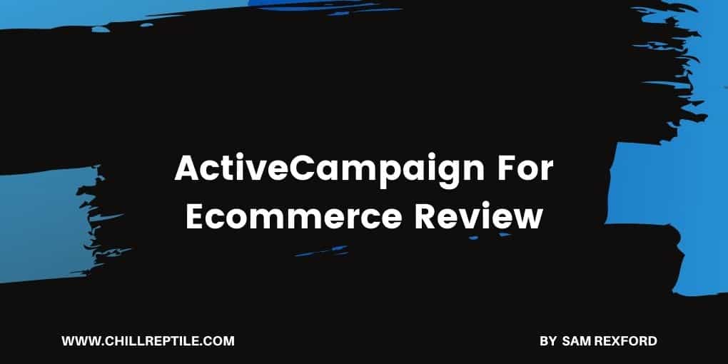 ActiveCampaign For Ecommerce [Review]