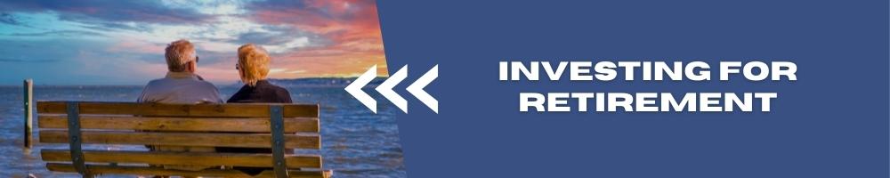 Investing For Retirement investing for retirement